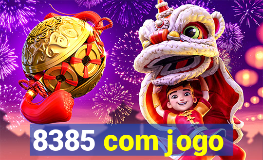 8385 com jogo